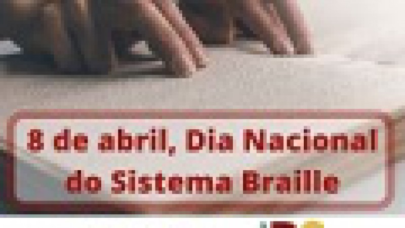 O Card apresenta uma foto aproximada das duas mãos de uma pessoa que está lendo em Braille. Do centro para baixo da imagem, um retângulo com bordas vermelhas traz o seguinte texto: 8 de abril, Dia Nacional do Sistema Braille. No rodapé, as lgomarcadas da