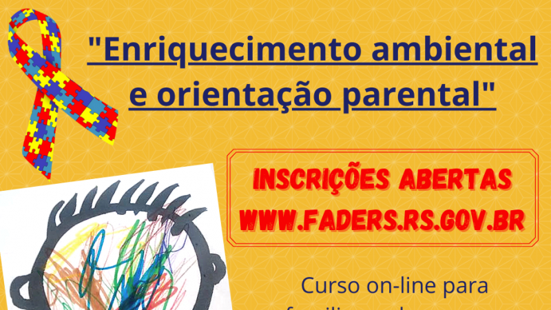 #PraTodosVerem Cartão com fundo na cor amarela. No alto, à esquerda, um laço com desenhos de peças coloridas de quebra-cabeças. Ao lado, o título “Enriquecimento ambiental e orientação parental”. Abaixo, dentro de um retângulo, está escrito Inscrições Abertas, www.faders.rs.gv.br. Abaixo, “Curso on-line para familiares de pessoas com TEA – 2ª edição. Abaixo, à esquerda, um desenho do contorno do busto de uma criança, colorido por traços em diferentes direções e três lápis de cores. No rodapé, a logomarca da FADERS.