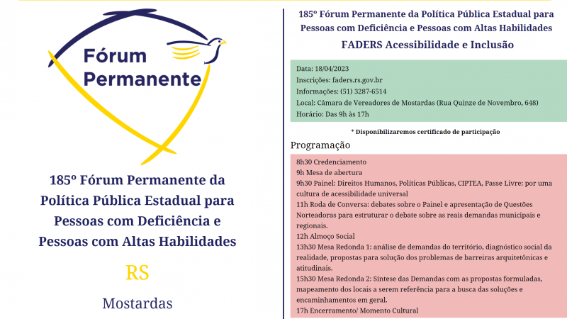 No alto da arte, o título "Construção de uma cultura de acessibilidade universal e reconhecimento político da diversidade humana no RS". À esquerda, a logomarca do Fórum Permanente, os dizeres "185º Fórum Permanente da Política Pública Estadual para Pessoas com Deficiência e Pessoas com Altas Habilidades, RS, Mostardas. No rodapé, as logomarcas da FADERS, do Governo do Estado, Novas Façanhas da Assistência Social, e o brasão de Mostardas. À direita, informações sobre data e local, programação e apoio ao evento da Prefeitura e Câmara de Vereadores de Mostardas.