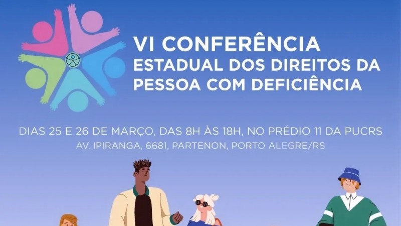 #descriçãodaimagem: card em formato quadrado, fundo azul em degradê para azul claro, no canto superior esquerdo uma imagem de 5 pictogramas com braços levantados e o símbolo universal da acessibilidade coloridos. Texto: VI Conferência Estadual dos Direitos da Pessoa com Deficiência. Dias 25 e 26 de março, das 08h ás 18h, no prédio 11 da PUCRS- Av Ipiranga, 6681, Partqenon, PORTO ALEGRE/RS. Abaixo pictogramas com pessoas com diversas deficiências, uma mulher amputada em sua cadeira de rodas homem usando uma prótese na perna, uma mulher com deficiência visual, outra mulher usuária de cadeira de rodas e um homem usando duas muletas. Apoio: Faders, PUC-RS realização COEPEDE e Governo do Estado do Rio Grande do Sul, fim da descrição.