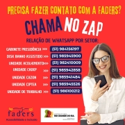 Card com fundo vermelho - no topo escrito em amarelo: PRECISA FAZER CONTATO COM A FADERS? - escrito em axul e branco: CHAMA NO ZAP- baixo em azul e branco- RELAÇÃO DE WHATSAPP POR SETOR: GABINETE PRESIDÊNCIA 51 984156197 - DISK BANHO ASSISTIDO 51 985945900 -  UJNIDADE ACOLHIMENTO 51 982410009 - UNIDADE CADEP - 51985942858 - UNIDADE CIPTEA - 51 985945526 - UNIDADE DE TRABALHO 51 986100212- AO LADO A IMAGEM DE UMA MULHER COM OCULOS, PELE CLARA E CABELOS CASTANHOS, E CAMISA BRANCA COM UM CELULAR EM MÃOS - ABAIXO AS LOGOS DA FADERS E DA SECRETARIA DE DESENVOLVIMENTO SOCIAL RS - Fim da Descrição 