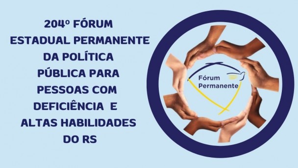 A imagem tem um fundo azul claro - no topo a esquerda tem escrito "204º  Fórum Estadual Permanente da Política Pública para Pessoas com Deficiência e Altas Habilidades do RS - local: Corede Vale do Caí – Feliz”. A direita no topo um círculo azul escuro dentro dele um círculo feito por várias mãos e no centro a Logomarca do Fórum Permanente . Abaixo as seguintes informações: Data 06/06 Horário: das8h30 às 17h Local: Centro Cultural de Feliz (AV. Marcos José de Leão, 26, Feliz). Abaixo o CR Code e o texto- Inscrições pelo QR Code ou pelo site da Faders ( www.faders.rs.gov.br) . Para finalizar as logos da Faders, Sec. de Desenvolvimento Social RS, Prefeitura e Apae de Feliz. Fim da Descrição.