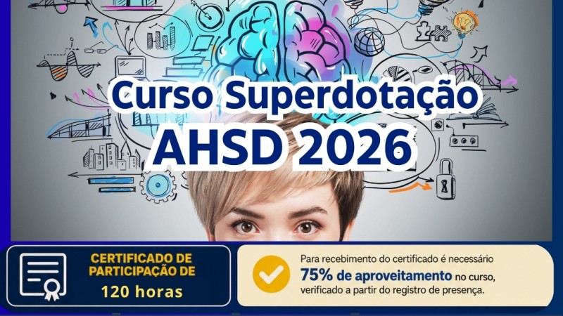 Card de divulga&ccedil;&atilde;o do Curso Superdota&ccedil;&atilde;o AHSD 2026, com fundo em tons de azul. Na parte superior, h&aacute; a ilustra&ccedil;&atilde;o de uma cabe&ccedil;a humana vista parcialmente, com um c&eacute;rebro colorido em destaque e diversos desenhos que remetem ao conhecimento, criatividade e inova&ccedil;&atilde;o, como gr&aacute;ficos, l&acirc;mpadas, engrenagens, livros e setas. Sobre a imagem, em letras grandes brancas com contorno azul, est&aacute; o t&iacute;tulo: "Curso Superdota&ccedil;&atilde;o AHSD 2026".

Logo abaixo, h&aacute; uma faixa informando "Certificado de participa&ccedil;&atilde;o de 120 horas". Ao lado, um selo amarelo informa que &eacute; necess&aacute;rio obter 75% de aproveitamento no curso, verificado pelo registro de presen&ccedil;a, para receber o certificado.

Na sequ&ecirc;ncia, quatro quadros apresentam as principais informa&ccedil;&otilde;es:

Aula inaugural: 20 de agosto, das 19h &agrave;s 21h.
Encerramento: 13 de outubro, com aula s&iacute;ncrona.
Fim do acesso &agrave; plataforma: 27 de outubro.
Formato: aulas ass&iacute;ncronas com tutoria das professoras Larice Bonato e L&uacute;cia Lamb, da FADERS.

Na parte inferior, &agrave; esquerda, o texto destaca: "Inscri&ccedil;&otilde;es gratuitas pelo QR Code ou link no texto". Ao centro, h&aacute; um QR Code para inscri&ccedil;&atilde;o. &Agrave; direita, aparece a logo da FADERS &ndash; Acessibilidade e Inclus&atilde;o.
